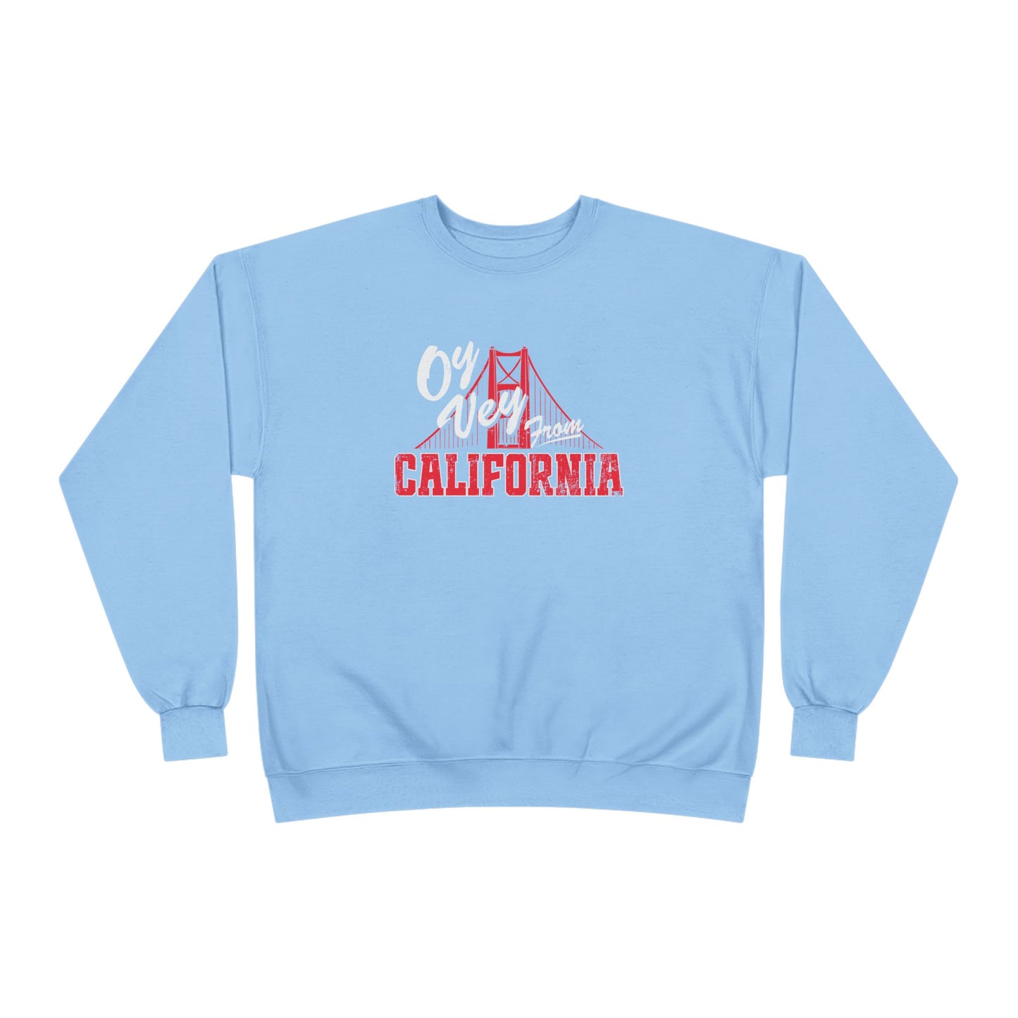 "OY VEY FROM CALIFORNIA" Unisex EcoSmart® Crewneck Sweatshirt