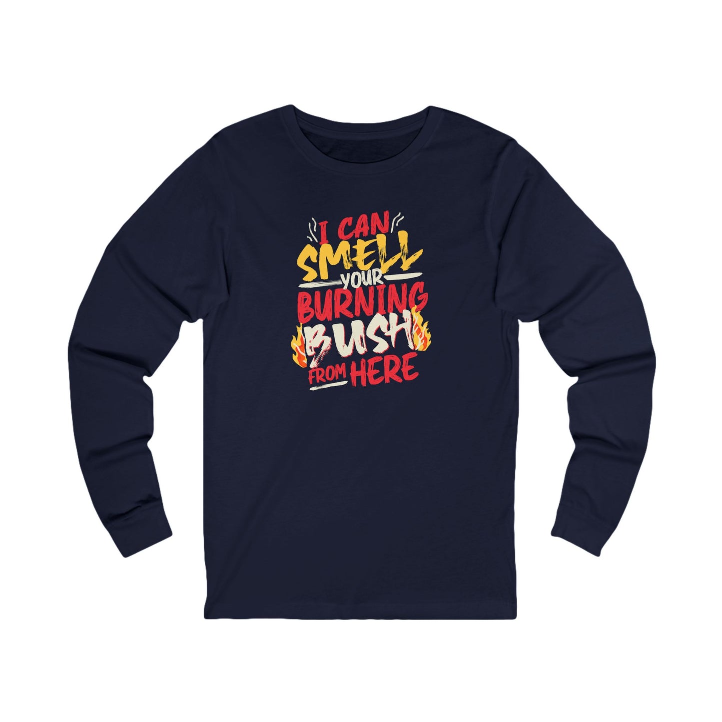 "I Can Smell Your Burning Bush" Unisex Jersey Long Sleeve Tee