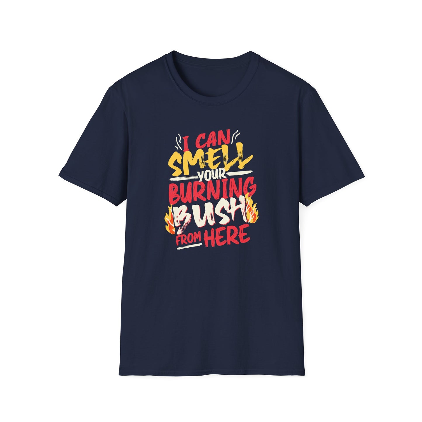 "I Can Smell Your Burning Bush" Unisex Softstyle T-Shirt