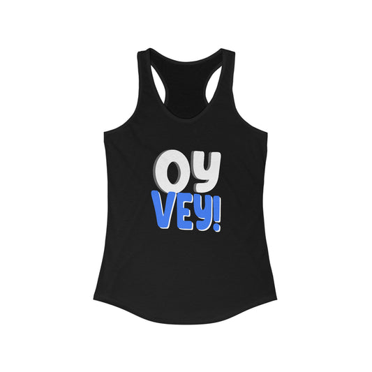 "OY VEY" Women's Ideal Racerback Tank