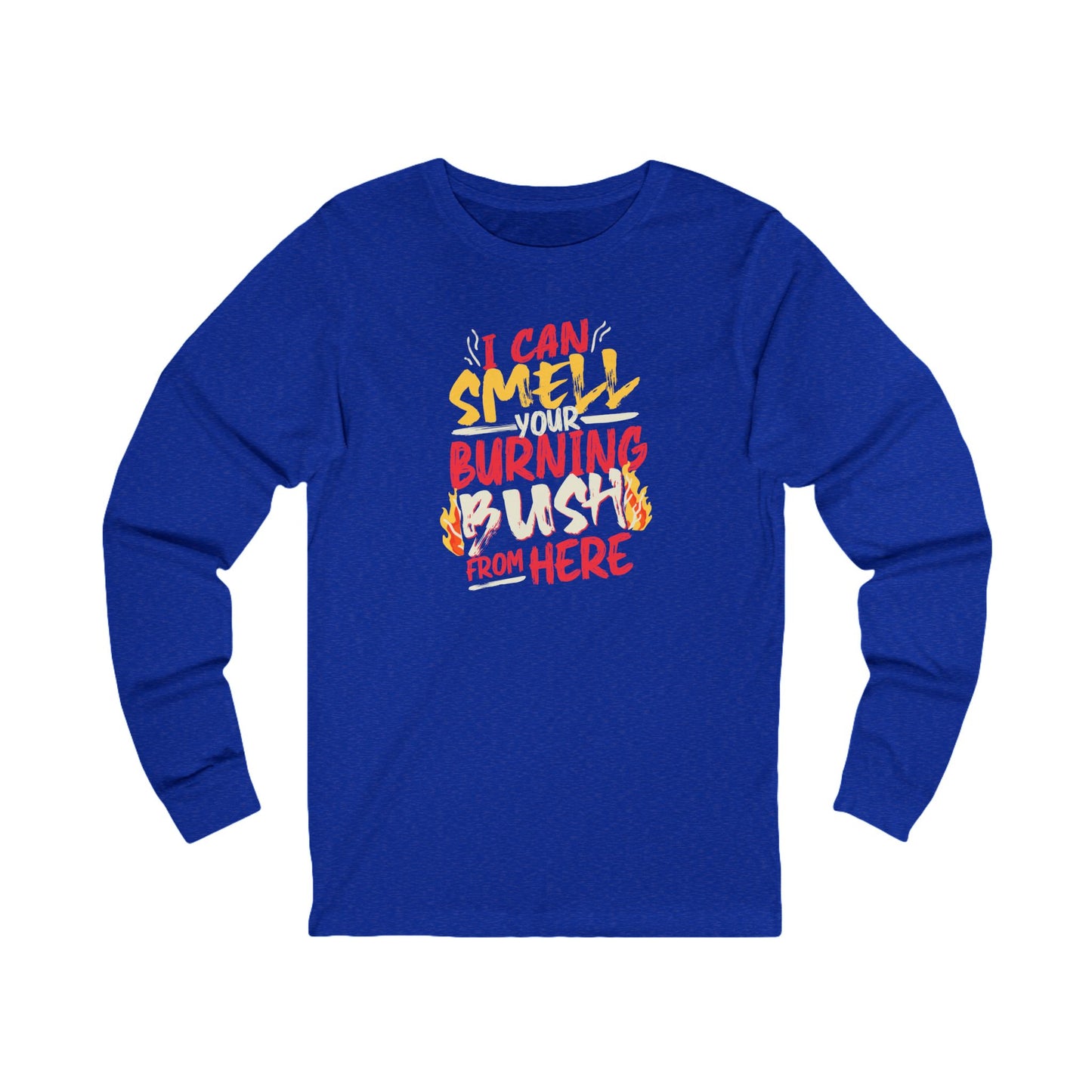 "I Can Smell Your Burning Bush" Unisex Jersey Long Sleeve Tee