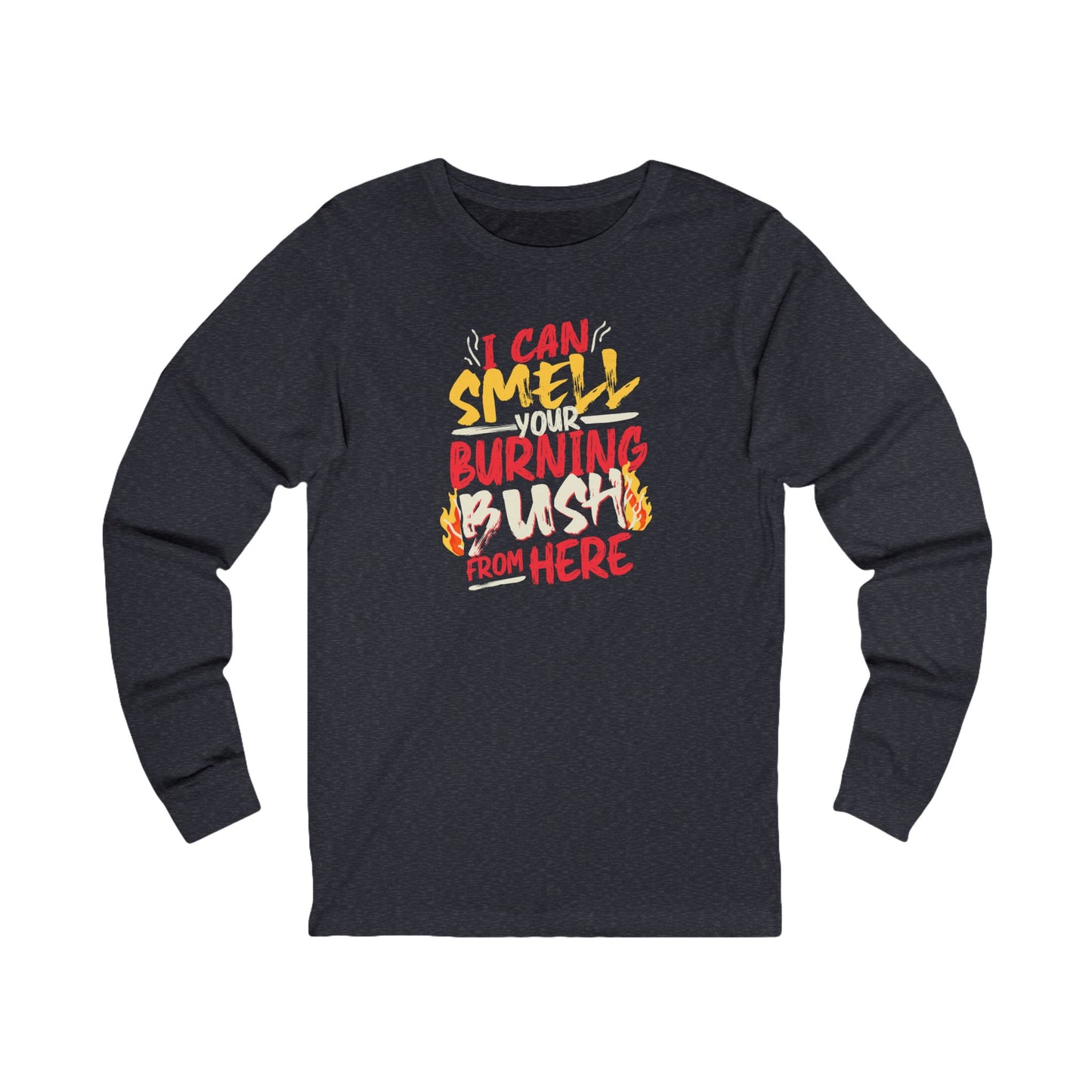 "I Can Smell Your Burning Bush" Unisex Jersey Long Sleeve Tee