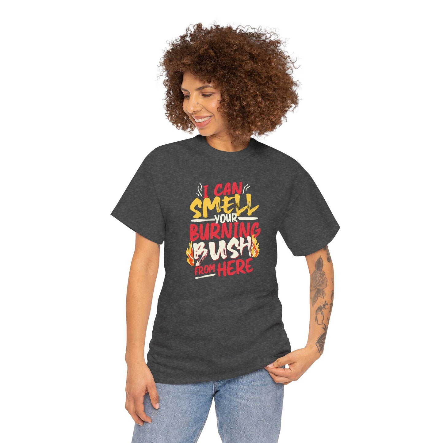 "I Can Smell Your Burning Bush" Unisex Heavy Cotton Tee