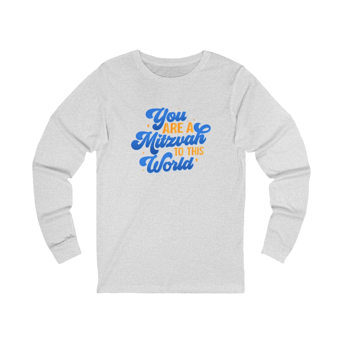 "YOU ARE A MITZVAH TO THIS WORLD" Unisex Jersey Long Sleeve Tee