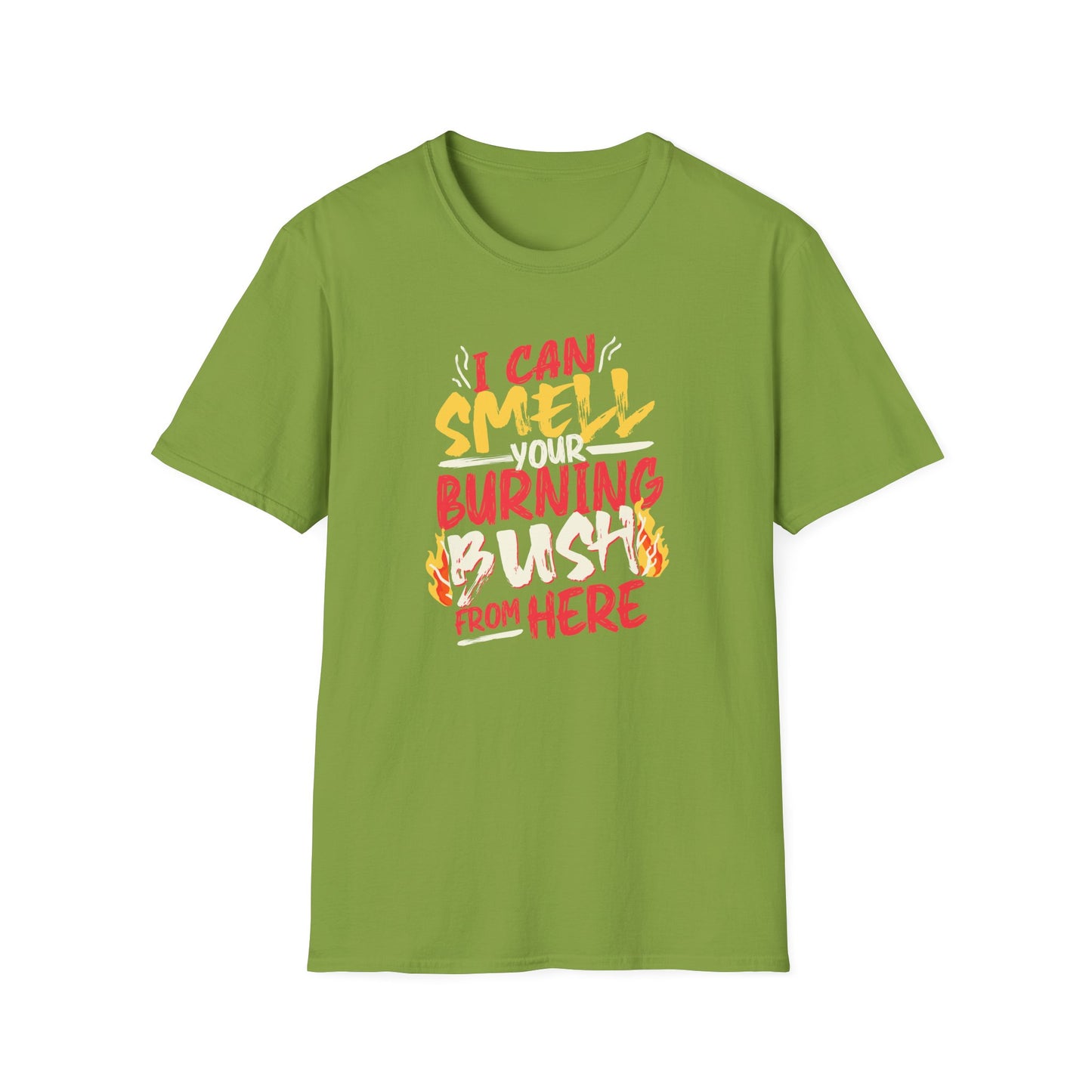 "I Can Smell Your Burning Bush" Unisex Softstyle T-Shirt