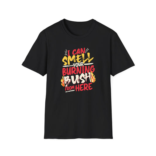 "I Can Smell Your Burning Bush" Unisex Softstyle T-Shirt