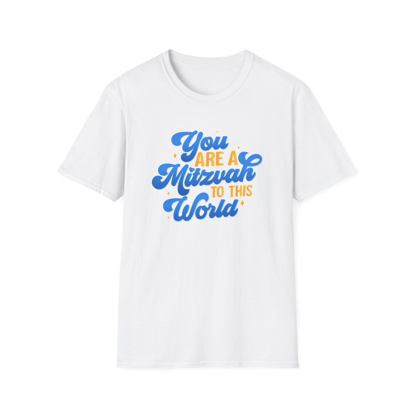 "YOU ARE A MITZVAH TO THIS WORLD" Unisex Softstyle T-Shirt