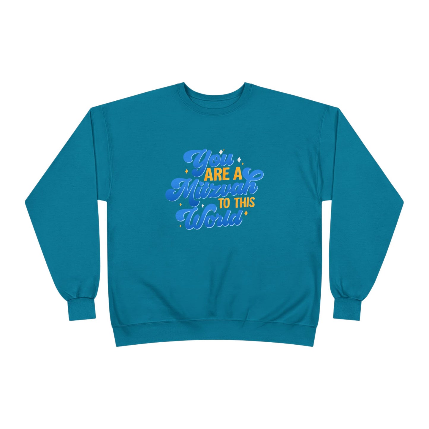 "YOU ARE A MITZVAH TO THIS WORLD" Unisex EcoSmart® Crewneck Sweatshirt