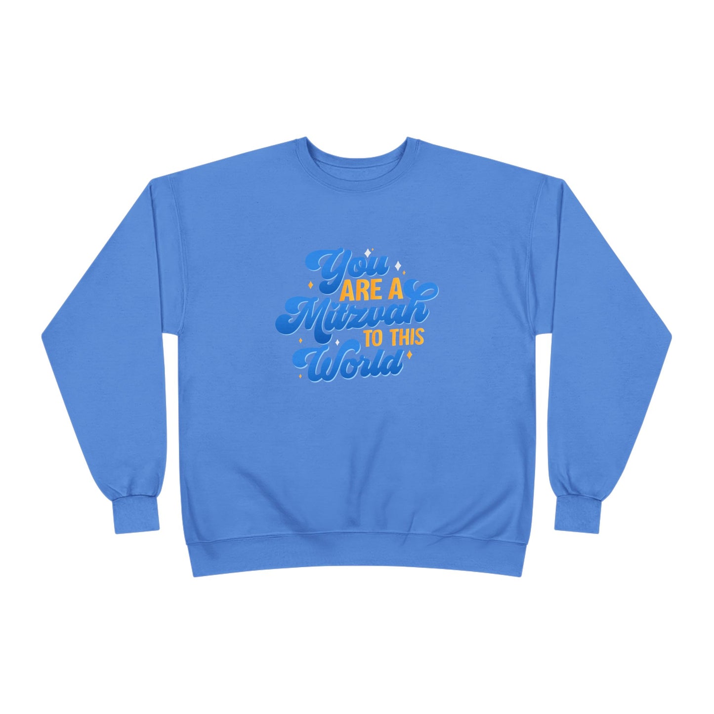 "YOU ARE A MITZVAH TO THIS WORLD" Unisex EcoSmart® Crewneck Sweatshirt