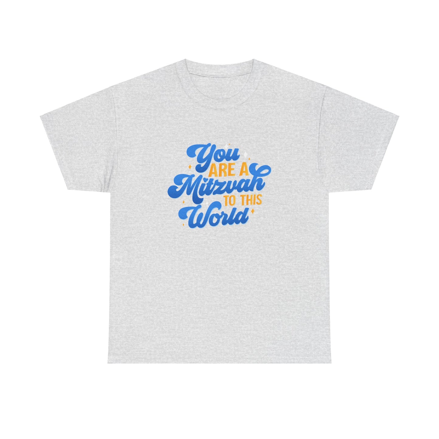 "YOU ARE A MITZVAH TO THIS WORLD" Unisex Heavy Cotton Tee