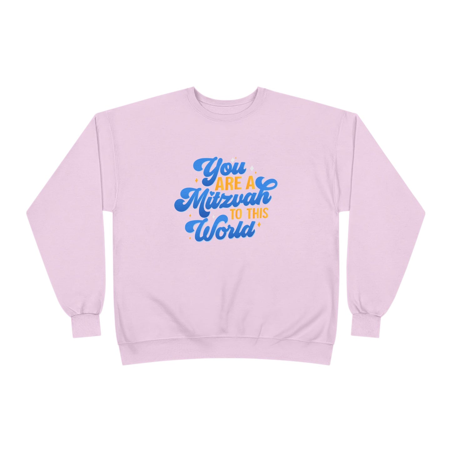 "YOU ARE A MITZVAH TO THIS WORLD" Unisex EcoSmart® Crewneck Sweatshirt