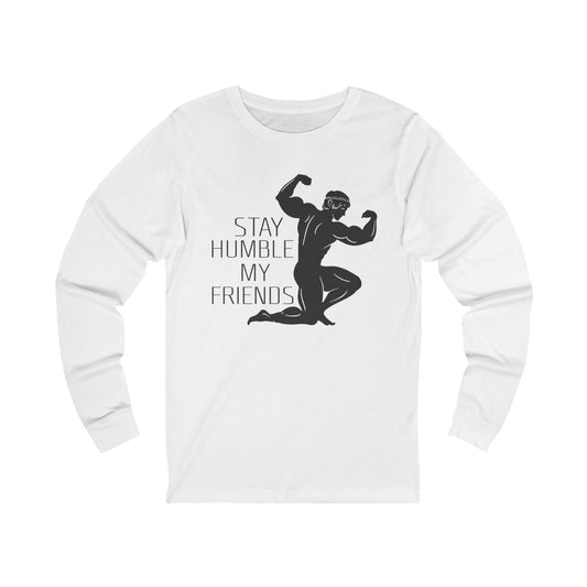 Hercules Stay Humble My Friends Long Sleeve Tee