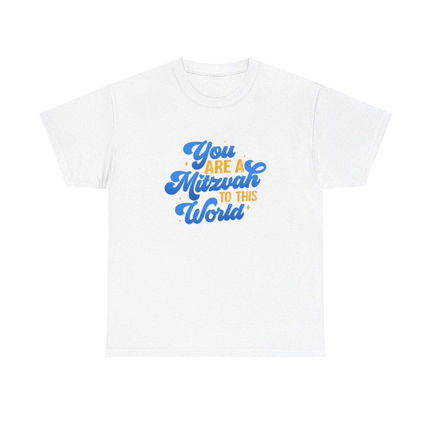 "YOU ARE A MITZVAH TO THIS WORLD" Unisex Heavy Cotton Tee