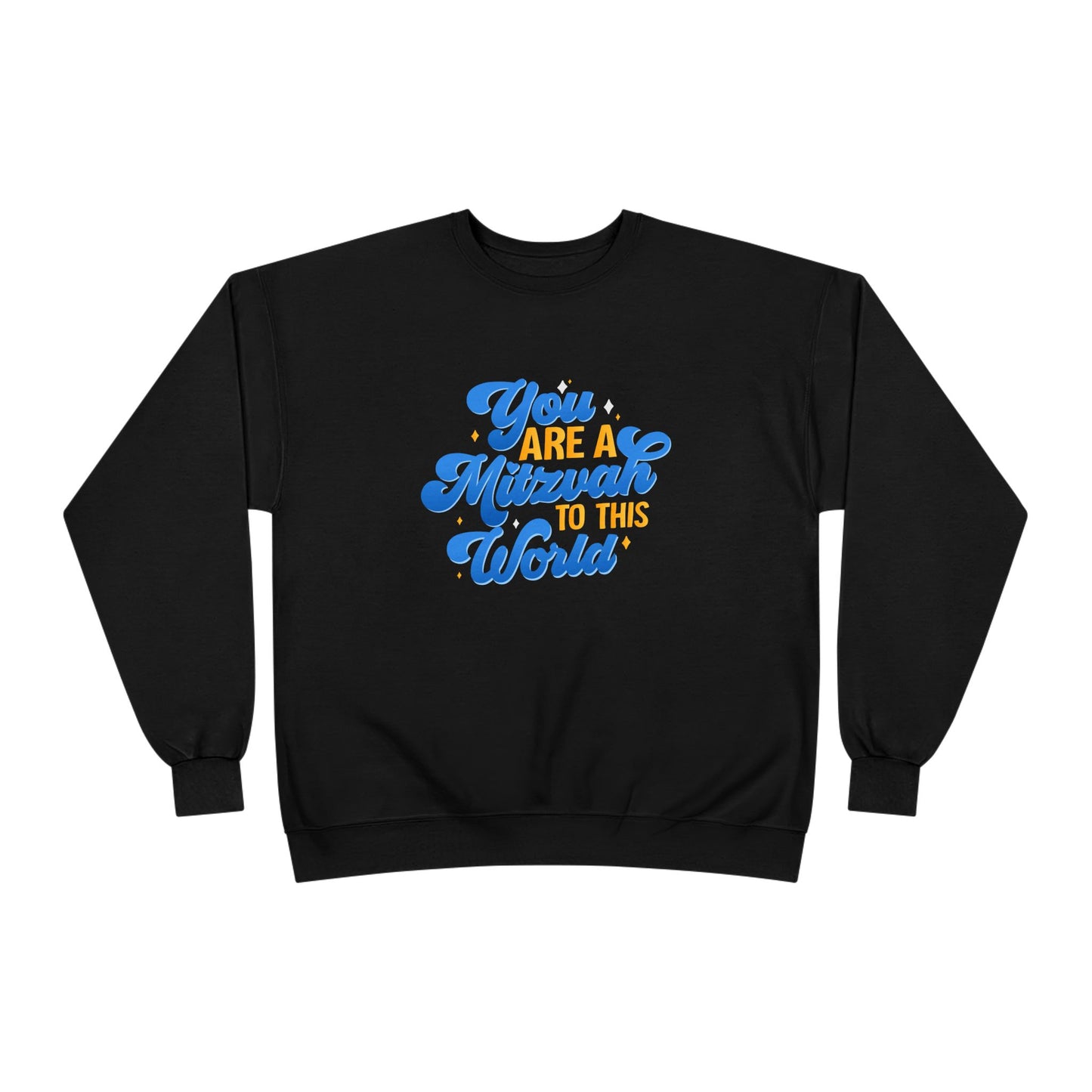 "YOU ARE A MITZVAH TO THIS WORLD" Unisex EcoSmart® Crewneck Sweatshirt