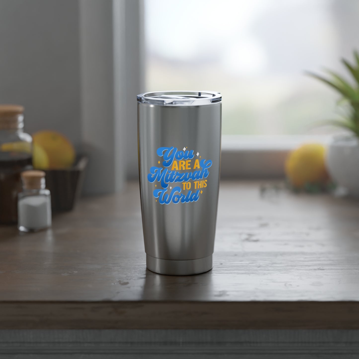 "YOU ARE A MITZVAH TO THIS WORLD" 20oz Tumbler