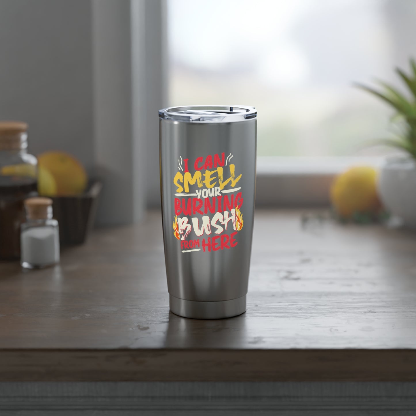 "I Can Smell Your Burning Bush" 20oz Tumbler