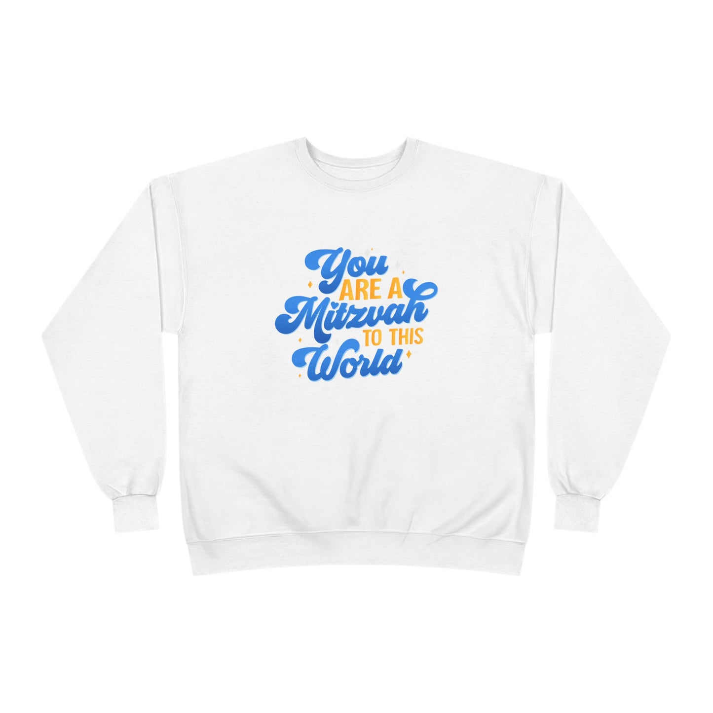 "YOU ARE A MITZVAH TO THIS WORLD" Unisex EcoSmart® Crewneck Sweatshirt