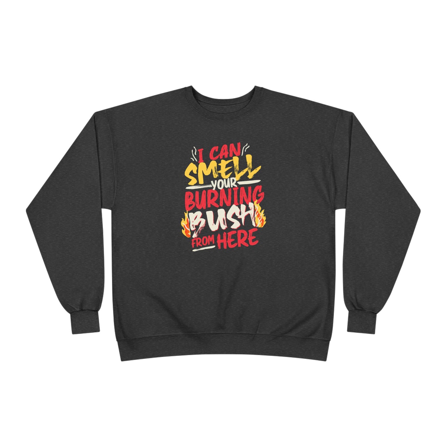 "I Can Smell Your Burning Bush" Unisex EcoSmart® Crewneck Sweatshirt