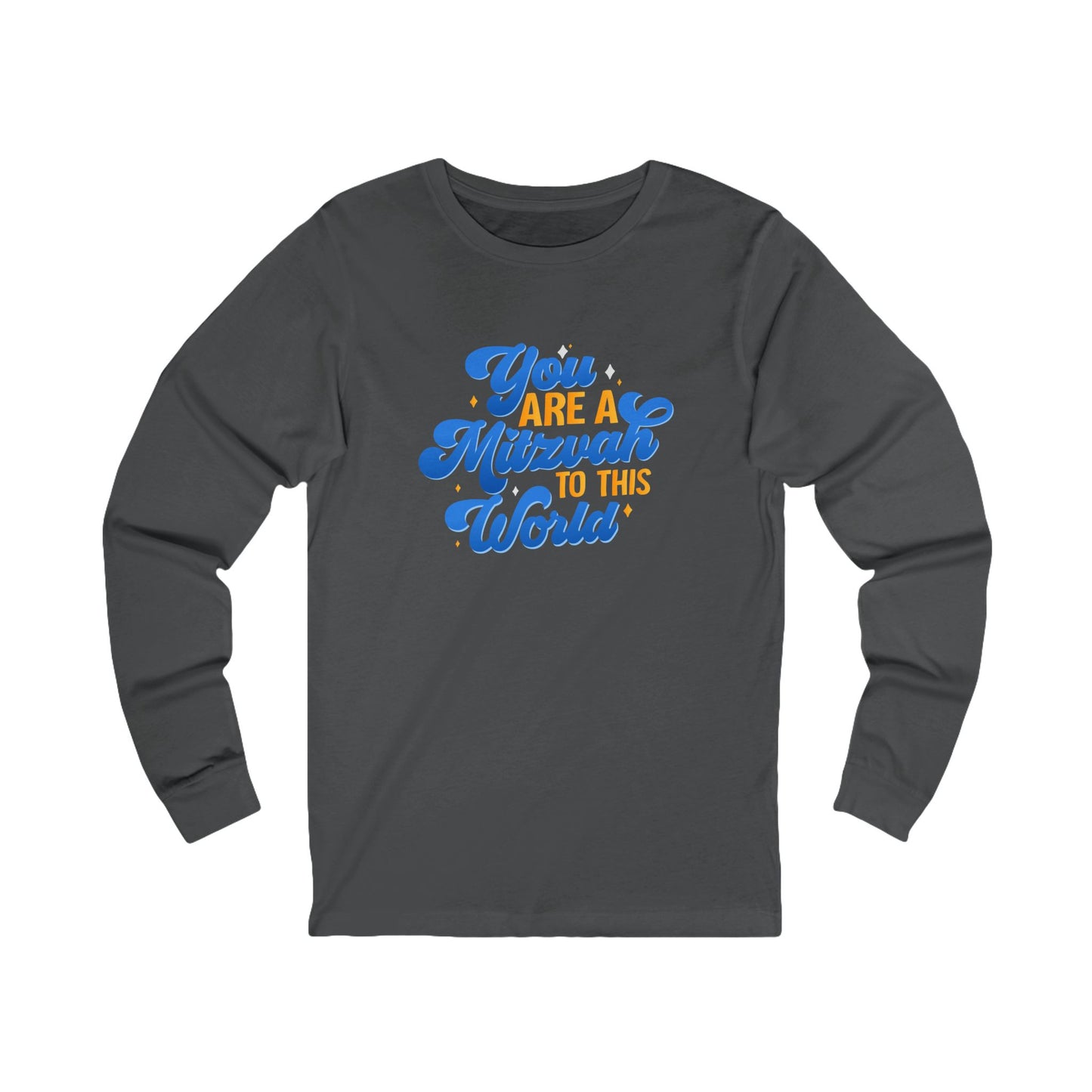 "YOU ARE A MITZVAH TO THIS WORLD" Unisex Jersey Long Sleeve Tee