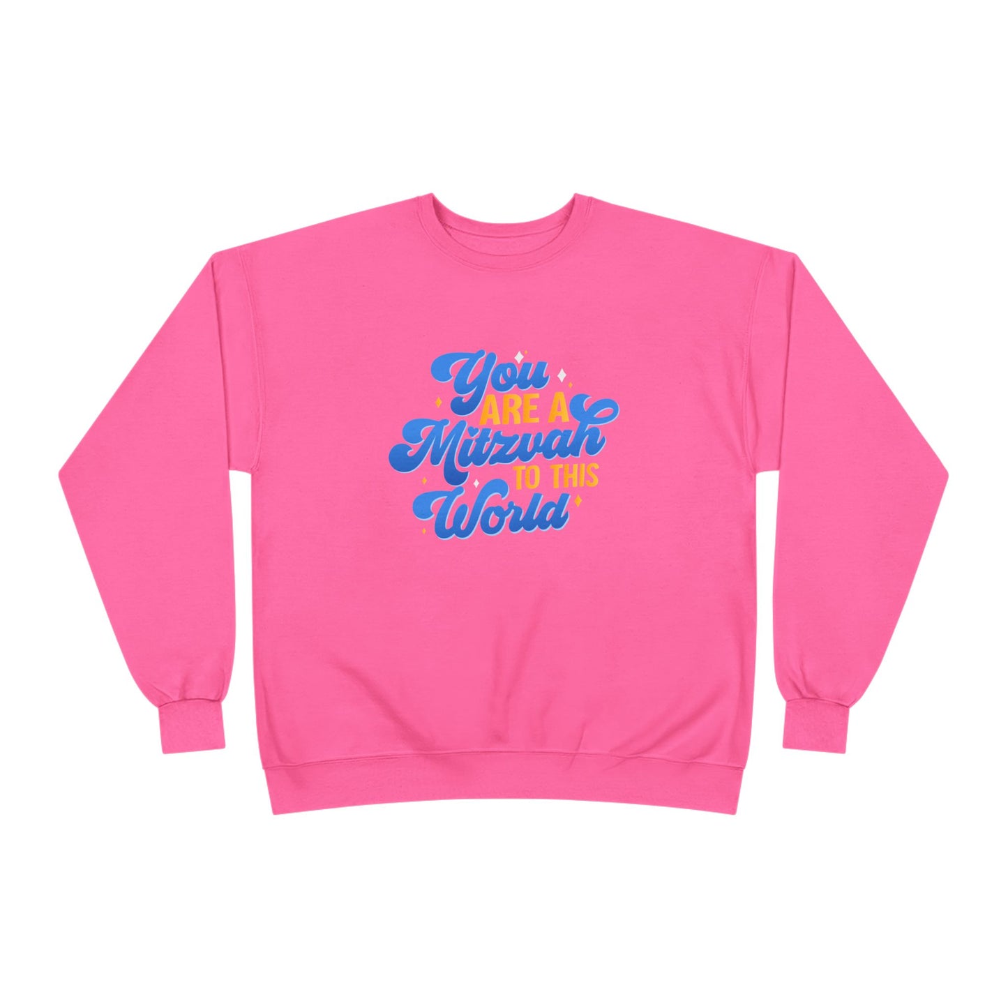 "YOU ARE A MITZVAH TO THIS WORLD" Unisex EcoSmart® Crewneck Sweatshirt