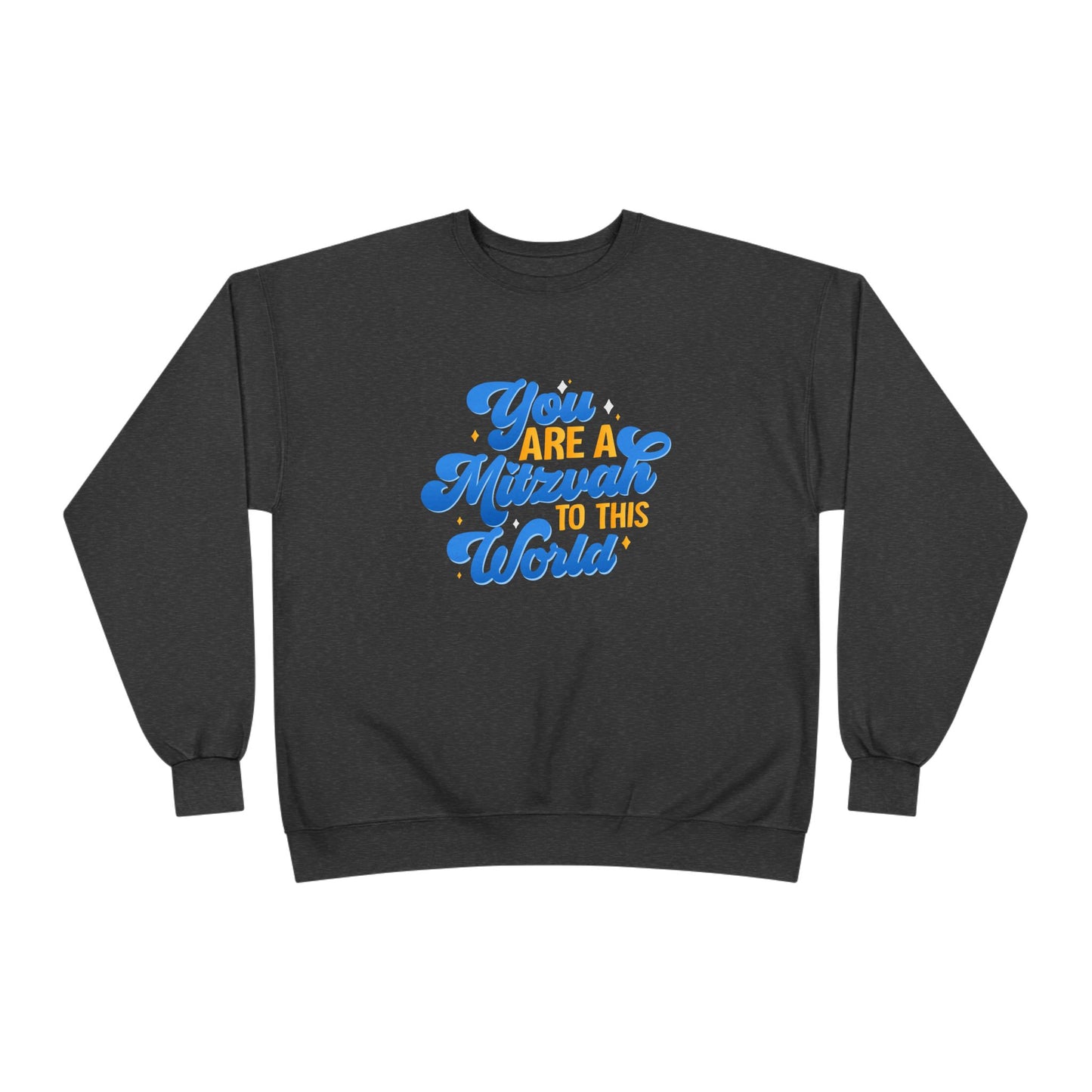 "YOU ARE A MITZVAH TO THIS WORLD" Unisex EcoSmart® Crewneck Sweatshirt