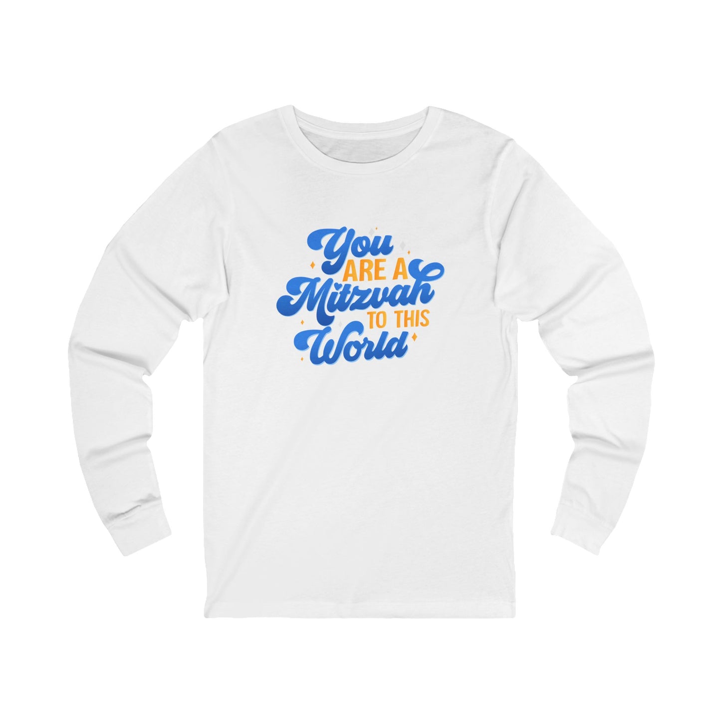 "YOU ARE A MITZVAH TO THIS WORLD" Unisex Jersey Long Sleeve Tee