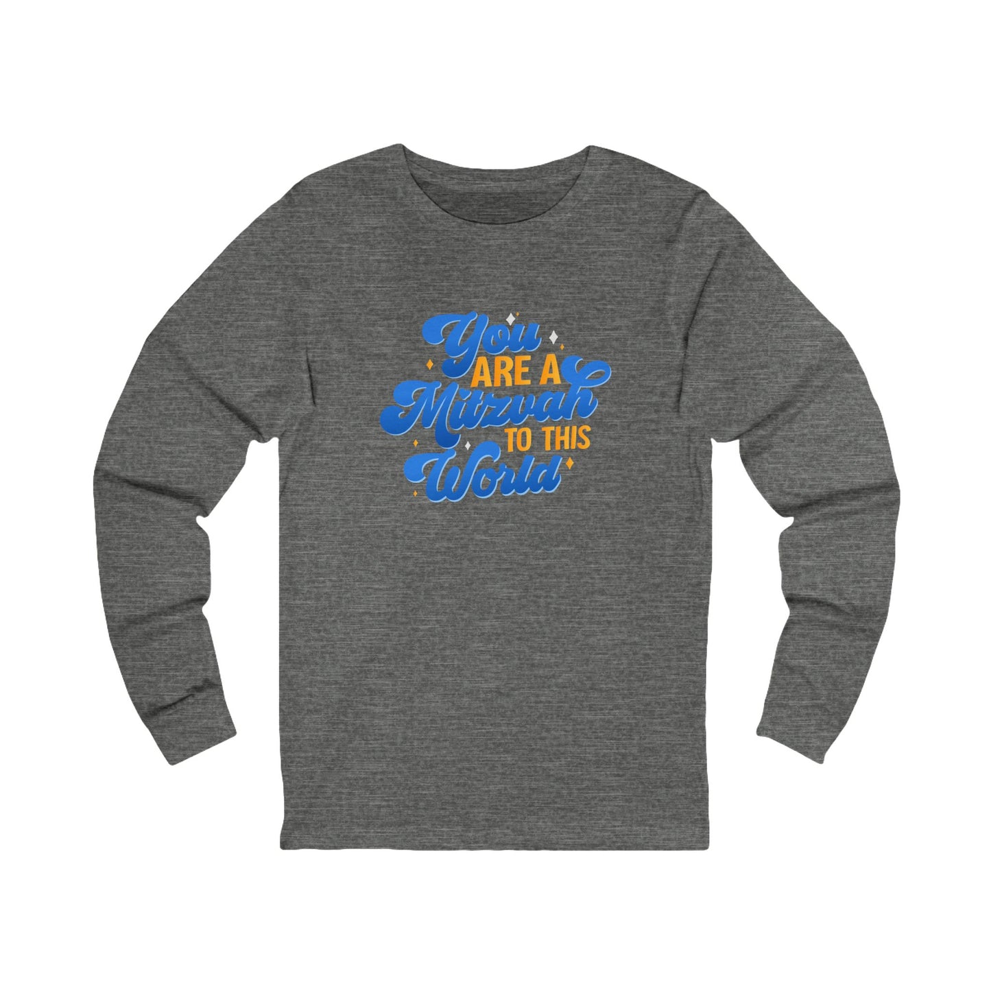 "YOU ARE A MITZVAH TO THIS WORLD" Unisex Jersey Long Sleeve Tee