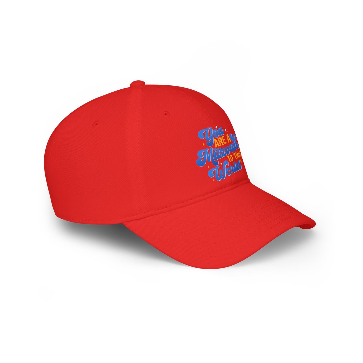 "YOU ARE A MITZVAH TO THIS WORLD" Low Profile Baseball Cap