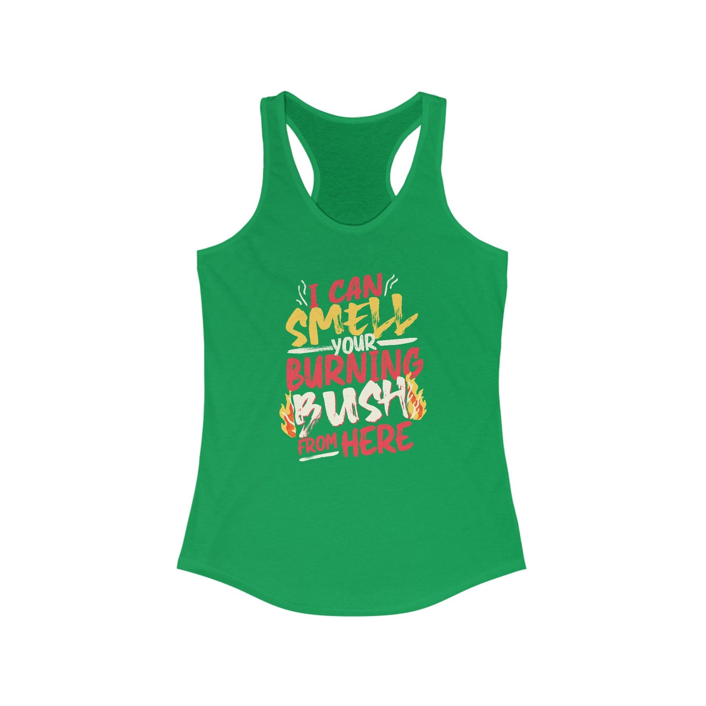 "I Can Smell Your Burning Bush" Women's Ideal Racerback Tank