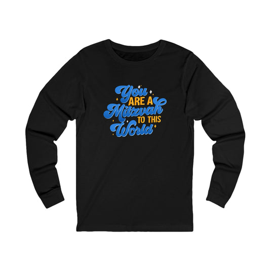 "YOU ARE A MITZVAH TO THIS WORLD" Unisex Jersey Long Sleeve Tee