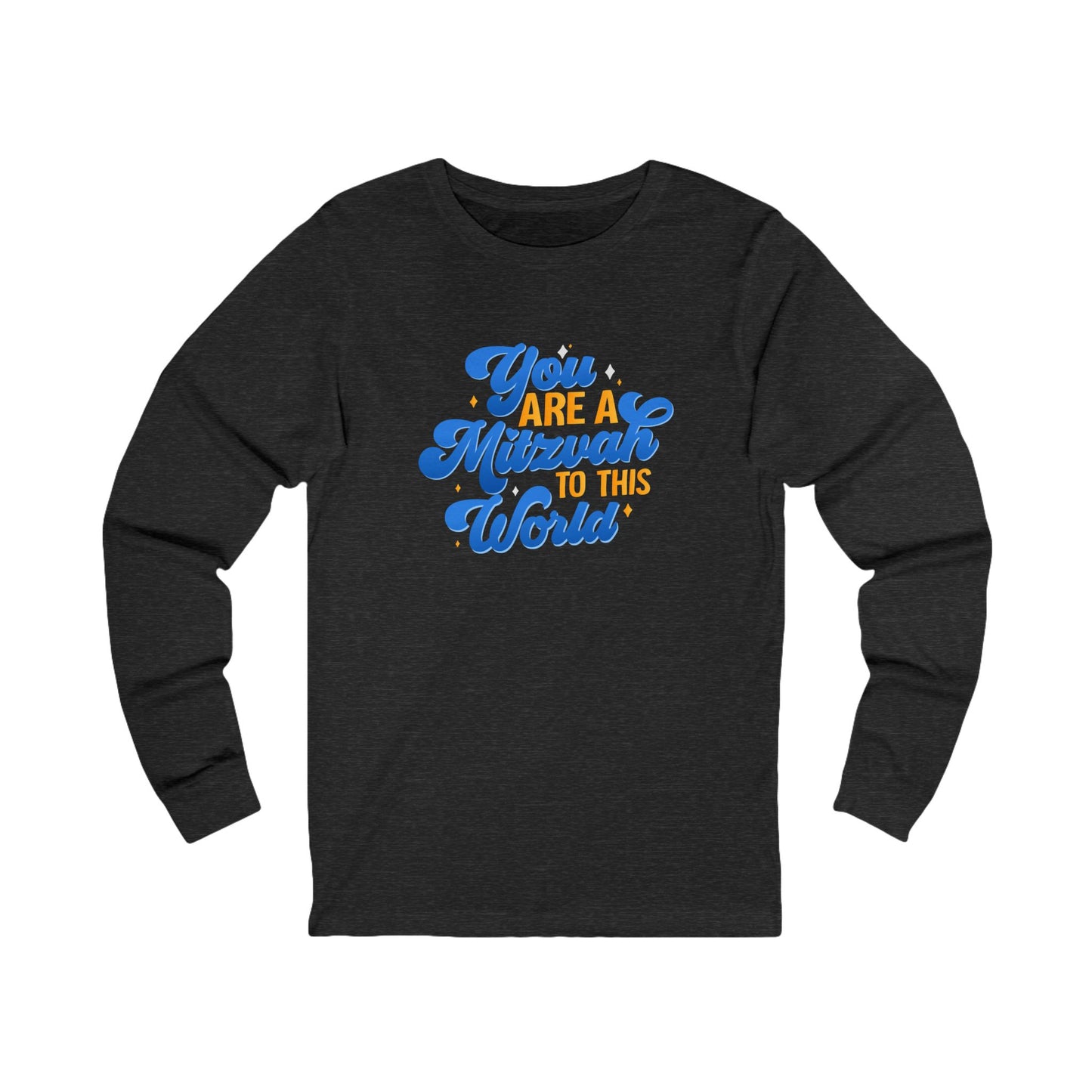 "YOU ARE A MITZVAH TO THIS WORLD" Unisex Jersey Long Sleeve Tee